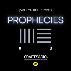 CRAFT RADIO LOUNGE #21_03_25 // PROPHECIES #03 by James Morreel