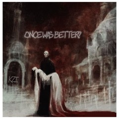 ONCE WAS BETTER? (2024)