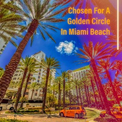 Chosen For A Golden Circle In Miami Beach