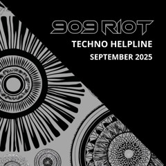 909 - RIOT - Techno Helpline - Sept 2025