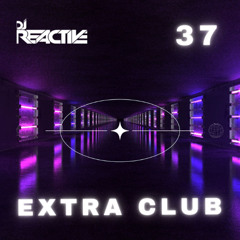 Extra Club 37 (Mixed by Dj Reactive)