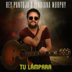 Rey Pantoja - Tú lámapara feat. Lindiana Murphy