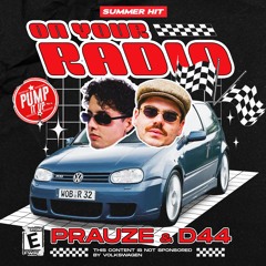Prauze & D44 - On Your Radio (Summer Hits)