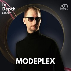 In Depth // Modeplex [Melodic Deep Series]