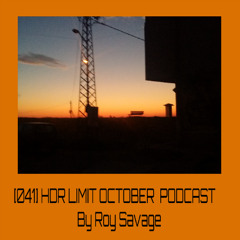 [041] HDR LIMIT OCTOBER PODCAST By Roy Savage