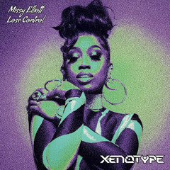 Missy Elliott - Lose Control (Xenotype Flip)