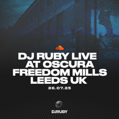 DJ Ruby Live at Oscura, Freedom Mills, Leeds UK 26.07.25
