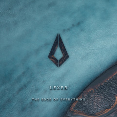 Lexer - The Edge Of Everything