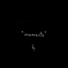 Moments (Part 1)