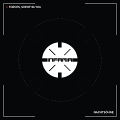 INF093 - FORCES, Siwotha You "Nachtsöhne" (Original Mix)(Preview)(Infamia Records)(Out Now)