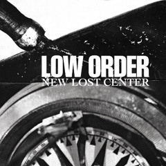 Low Order - New Lost Center (EP Preview) - LOW006