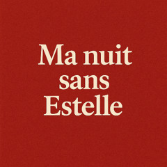 Ma nuit sans Estelle