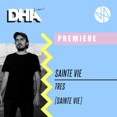 Premiere: Sainte Vie - Tres [Sainte Vie]