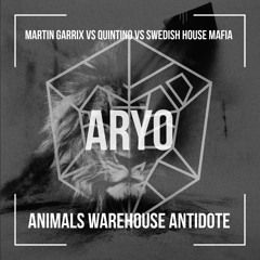 Animals Warehouse Antidote - MARTIN GARRIX vs QUINTINO vs SWEDISH HOUSE MAFIA [FREE DOWNLOAD]