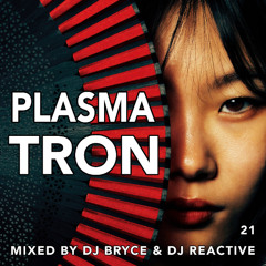 Plasmatron 21 (Mixed by Dj Reactive & Dj Bryce)