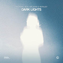 Michael Ace, Arlane & Intrust - Dark Lights