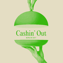 Cashin' Out (Borlini "Bring Me Down" Edit) FREE DOWNLOAD