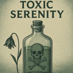 Toxic Serenity