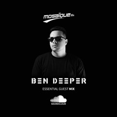 BEN DEEPER - Essential Guest Mix (Mosaique FM)