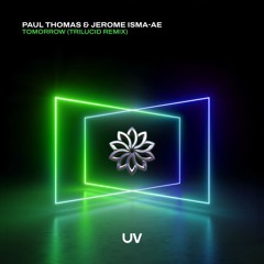 Premiere: Paul Thomas, Jerome Isma-Ae - Tomorrow (Trilucid Remix) [UV]