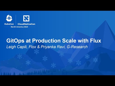 GitOps at Production Scale with Flux - Leigh Capili, Flox & Priyanka Ravi, G-Research