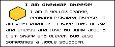 Cheese quiz: I am cheddar cheese!