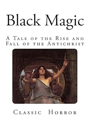 Black Magic: A Tale of the Rise and Fall of the Antichrist