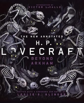 The New Annotated H. P. Lovecraft: Beyond Arkham: 0 (The Annotated Books)