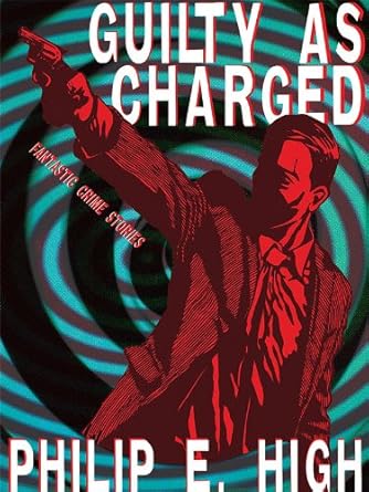 Guilty as Charged: Fantastic Crime Stories (English Edition)