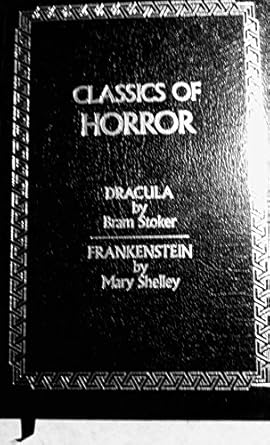 Classics of Horror: Dracula/Frankenstein/2 Books in 1
