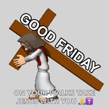 jesus is carrying a wooden cross with the words good friday on your walks take jesus with you