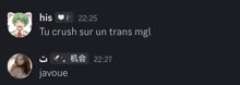 a screenshot of a conversation between two people with one saying " tu crush sur un trans mg "