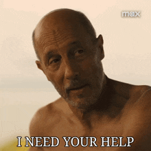 a man without a shirt says i need your help