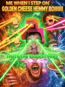 a poster that says me when i step on golden cheese hemmy boiiii