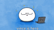 a drawing of a ball with flags and a laptop with the words vince is here below it