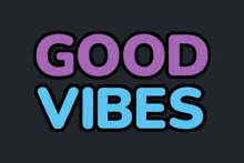 a sign that says good vibes in pink and blue letters