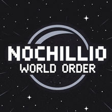 a black background with the words nochillio world order written on it