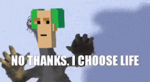 a cartoon character with the words no thanks i choose life on the bottom