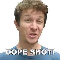 a man in a blue shirt says " dope shot " on a white background