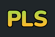 a black background with yellow letters that spell out pls