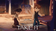 two cartoon characters are standing next to each other and the words take it are on the bottom