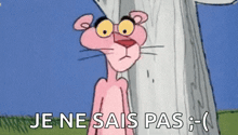 the pink panther is wearing glasses and standing next to a tree and says `` je ne sais pas '' .