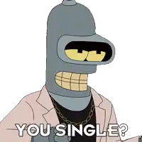 bender from futurama is wearing a suit and a chain around his neck and says you single