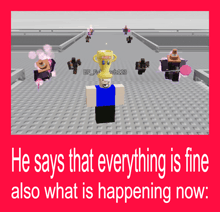 a poster that says he says that everything is fine also what is happening now on it