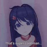 a picture of a girl with the words that 's super cool man below her