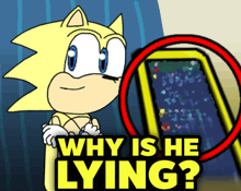 a cartoon of sonic the hedgehog with the words " why is he lying "