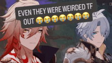 two anime characters are standing next to each other with a sign that says even they were weirded tf out