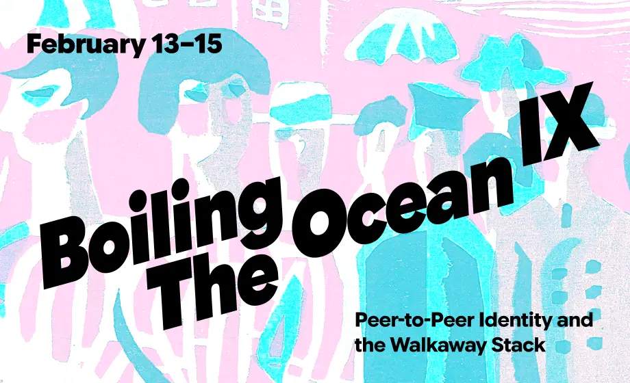 Abstract painting in pink and cyan, showing several people with hats and umbrellas. The foreground says 'Boiling The Ocean 9, February 13-15, Peer-to-Peer Identity and the Walkaway Stack'.