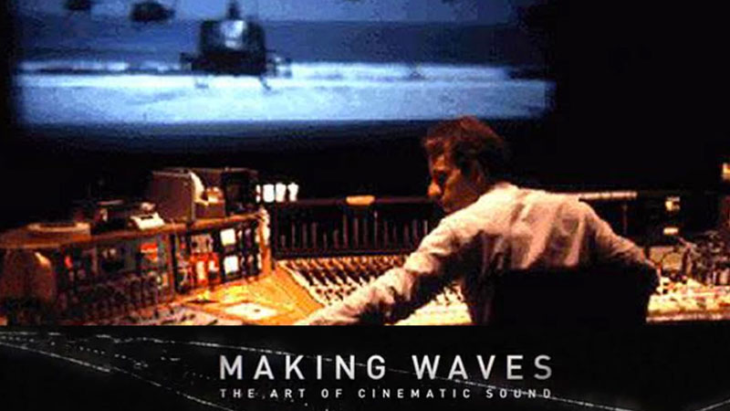 Making Waves: The Art of Cinematic Sound
